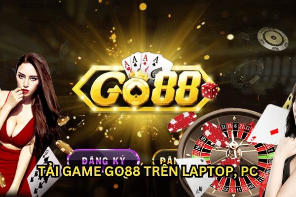 Tải Game Go88 Bet Thủ Nhận Thưởng Liền Tay