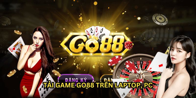 Tải Game Go88 Bet Thủ Nhận Thưởng Liền Tay